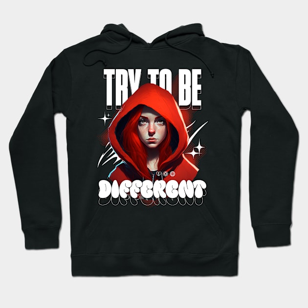 TRY TO BE DIFFERENT Hoodie by Imaginate